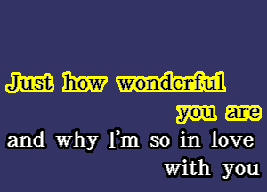 Jim
and Why Fm so in love
With you