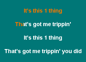 lfs this 1 thing
Thafs got me trippin'

IFS this 1 thing

Thafs got me trippin' you did