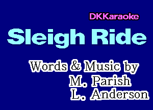 DKKaraoke

Sleigh

MQa'mw
rm
11m