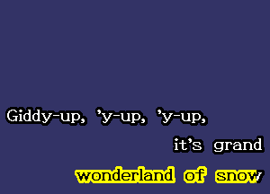 Giddy-up, y-up, ,y-UP.
ifs grand

mwm