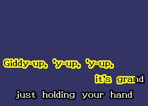 WWW
Mama

just holding your hand