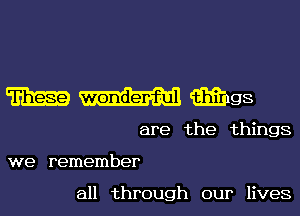 mmmgs

are the things

we remember

all through our lives