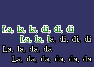 mmmaaa

3190 3541) 3a, di, di, di
La, la, (13) da

La, da, da, da, da, da