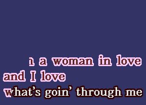 uanmm
militibw

Wham goin, through me