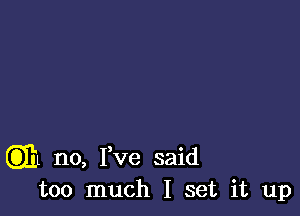 G311 no, I,ve said
too much I set it up