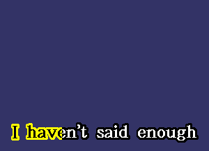 E Wank said enough
