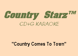 (63mm? gtaizm

CEMG KARAOKE

Country Comes To Town