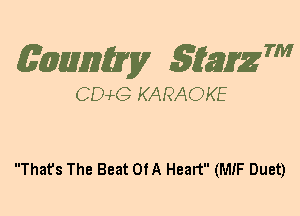 (63mm? gtaizm

CEMG KARAOKE

That's The Beat OfA Heart (MIF Duet)