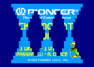 (U2 F?'DNFERa)

7718 4 1f Enter! nenr

CF 110 IT

J!

J. um 2!. WI 1 .3215
..PHSSRHJLI'R.GI.HCE ,1.

(DIQQ PIONEER LUCA, INC,