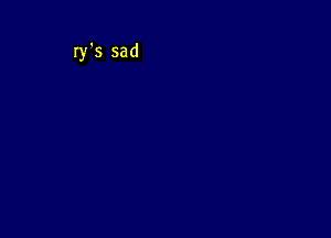 Iy's sad