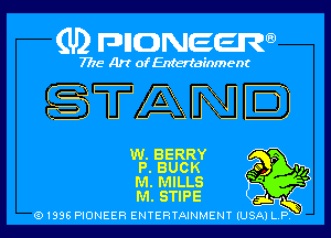 (U) pncweenw

7775 Art of Entertainment

5TAME

W. BERRY
P. BUCK

M. MILLS
M. STIPE

(91398 PIONEER ENTERTAINMENT (USA) L.P. ,