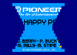 1D FDIIDNEEII?

7715- A)? ofEntertainmenr

E9

(-Dl994 PIONEER LUCA, INC