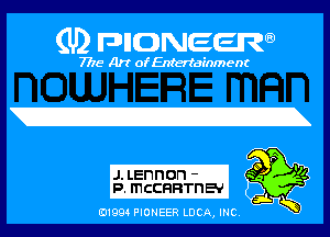 (U) PIGJNEEW

7715 Art ofEnfertafnment

J. Lennon -
P. MCCFIRTI'IEV

01994 PIONEER DOA, INC