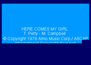 HERE COMES MY GIRL

T Petty - M Campbell
0 Copyright 1979 Almo Musnc Corp! ASCAP

IH.A'HA.IAHA' Faun nr-nh. OAA- IPAA