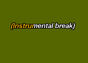 (Instrumental break)