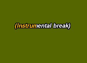 (Instrumental break)