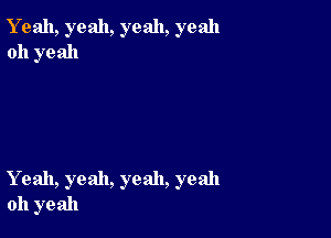 Y 9211, yeah, yeah, yeah
011 yeah

Yeah, yeah, yeah, yeah
oh yeah