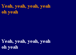 Y 9211, yeah, yeah, yeah
011 yeah

Yeah, yeah, yeah, yeah
oh yeah