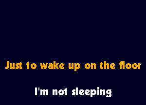 Just to wake up on the Heat

I'm not sleeping