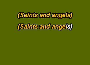 (Saints and angels)

(Saints and angels)