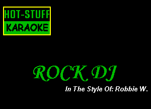 HUT-STUFF
KIARA 01??!

ROCK 4)?

In The 51er 0!.- Robbie W.