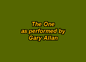 The One

as performed by
Gary Allan