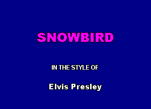 IN THE STYLE 0F

Elvis Presley