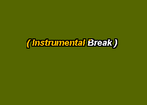 ( Instrumental Break)