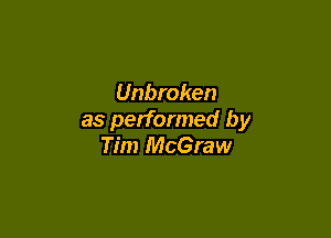 Unbroken

as performed by
Tim McGraw