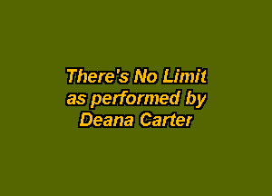 There's No Limit

as performed by
Deana Carter