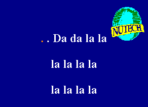 ..Dadalala

la la la la

la la la la