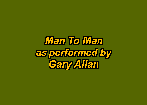 Man To Man

as performed by
Gary Allan