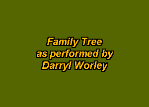 Famin Tree

as performed by
Darryl Worley