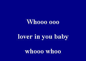 Whooo 000

lover in you baby

Wllooo Whoo