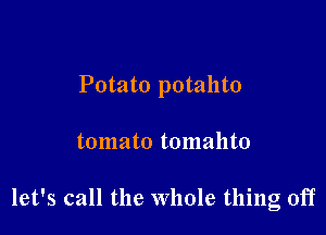 Potato potahto

tomato tomahto

let's call the whole thing oiT