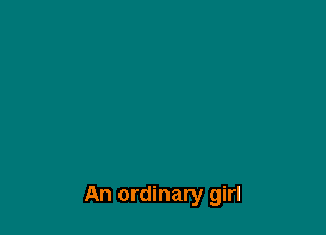 An ordinary girl