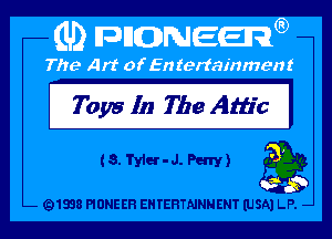 Toys In The Attic I

t8.Terr-J.Peny) 32
3'

Q1838 PIONEER EHTEHTNNNENT (USA) LP. -