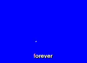 forever