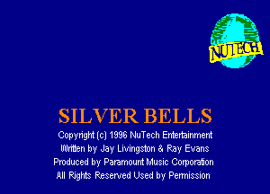 SILVER BELLS

Copyngm (c) 1996 NuTech Entertainmem
Human by Jay Livingston 8. Pay Evans
Pmduc ed by Paramount Mum Corporaton
All Rygms Reserved Used by Penmssnon