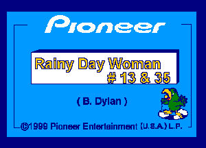 Ram'rny Day Wmam

EMSiQEi

(B. Dylan ) Q

-Q1999 Pioneer Enieneinment (U.8.A) LP.