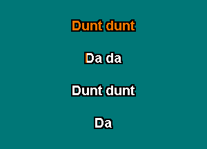Duntdunt

Dada

Duntdunt

Da