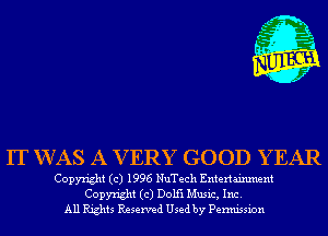 IT WAS A V ERY GOOD YEAR

Copyright (c) 1996 NuTech Entertainment
Copyright (c) Dolfl Music, Inc.
All Rights Reserved Used by Permission