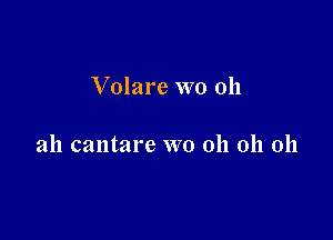 Volare WO 011

all cantare wo 011 011 011