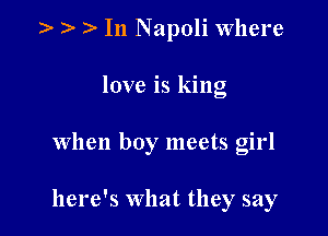 )- )- In Napoli Where

love 18 kmg

When boy meets girl

here's What they say