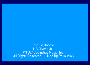 80m To Boogie
H Williams, Jl.
(91987 Bocephus Music, Inc
All Rights Resetved Used By Permission