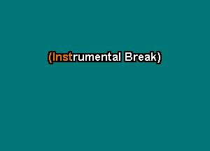 (Instrumental Break)