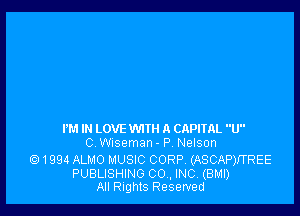 I'M IN LOVE WITH 3 CAPITAL U
C wiseman - P Nelson

1994 ALMO MUSIC CORP. (ASCAPVTREE

PUBLISHING CO, INC, (BMI)
All Rights Reserved