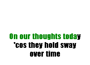 0n Ill II'IIIIIQI'IIS today
'803 II'IBH I'llllll SW31!
0H8! time