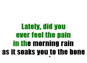 lately. llill Hill!
8H8! feel me nain
ill the morning rain
33 it 30333 110!!! the Illllle