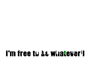 I'II'I free W M. WLIBIBWBN